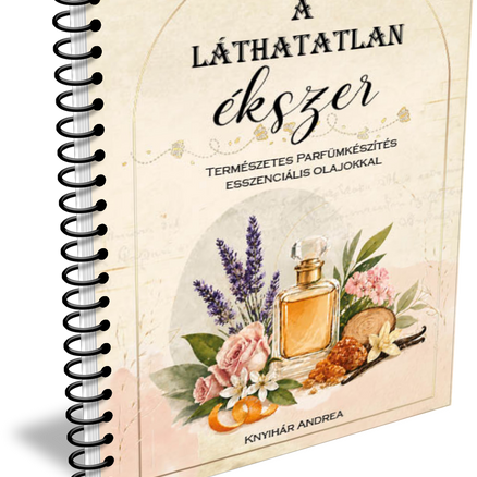 Coperta cărții A láthatatlan ékszer de Knyihár Andrea, în limba maghiară, cu flacon de parfum și ilustrații florale.